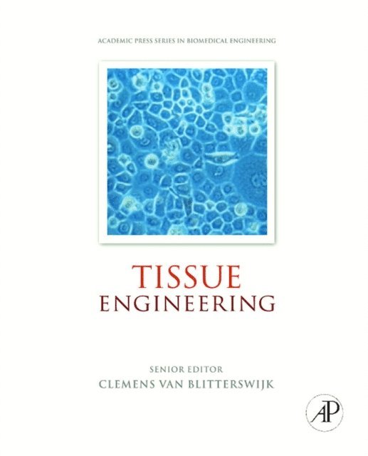David F. Williams, Jerome Sohier, Anders Lindahl, J.D. de Bruijn, Ranieri Cancedda, Jeffrey Hubbell, Peter Thomsen, Clemens van Blitterswijk, Jan De Boer - Tissue Engineering, E-bok