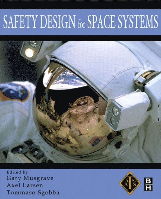 Tommaso Sgobba, Axel Larsen, Gary Eugene Musgrave - Safety Design for Space Systems, E-bok