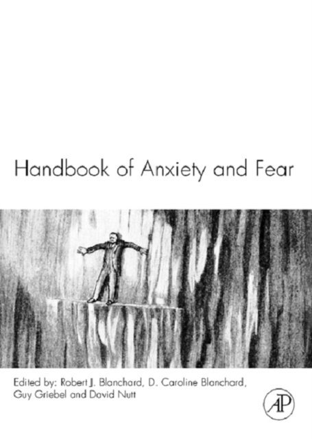 David J Nutt, Guy Griebel, D. Caroline Blanchard - Handbook of Anxiety and Fear, E-bok