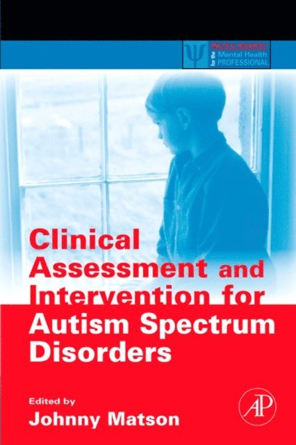 Johnny L. Matson - Clinical Assessment and Intervention for Autism Spectrum Disorders, E-bok