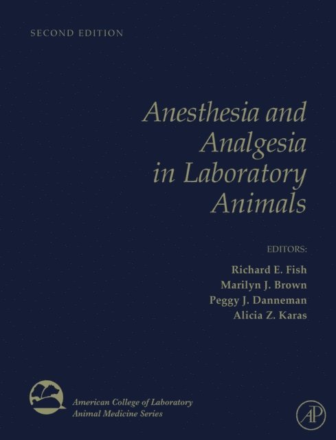 Alicia Karas, Marilyn Brown, Peggy J. Danneman, Richard Fish - Anesthesia and Analgesia in Laboratory Animals, E-bok
