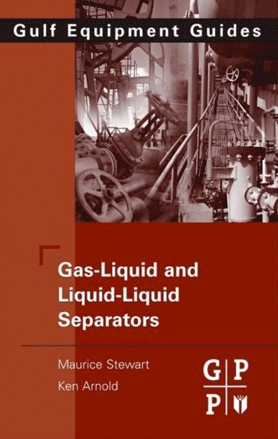 Ken Arnold, Maurice Stewart - Gas-Liquid And Liquid-Liquid Separators, E-bok