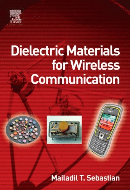 Mailadil T. Sebastian - Dielectric Materials for Wireless Communication, E-bok
