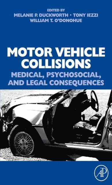 William O'Donohue, Tony Iezzi, Melanie P Duckworth - Motor Vehicle Collisions: Medical, Psychosocial, and Legal Consequences, E-bok