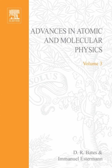 Advances in Atomic and Molecular Physics, E-bok