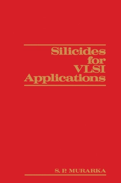 Shyam P. Murarka - Silicides for VLSI Applications, E-bok