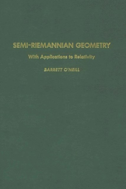 Barrett O'Neill - Semi-Riemannian Geometry With Applications to Relativity, E-bok