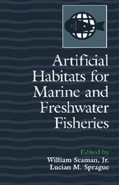 William Seaman Jr. - Artificial Habitats for Marine and Freshwater Fisheries, E-bok. Tillgänglighet: Lägg i varukorg