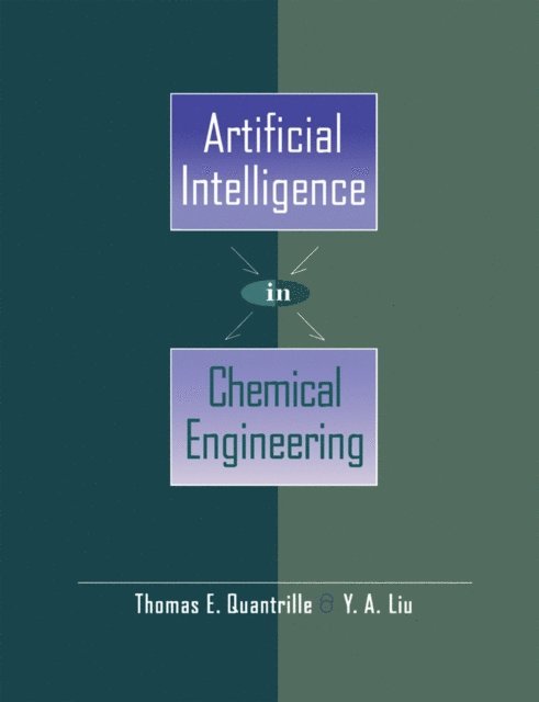 Y. A. Liu, Thomas E. Quantrille - Artificial Intelligence in Chemical Engineering, E-bok