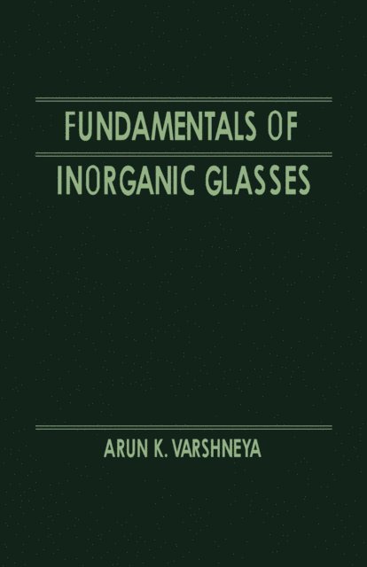Arun K. Varshneya - Fundamentals of Inorganic Glasses, E-bok