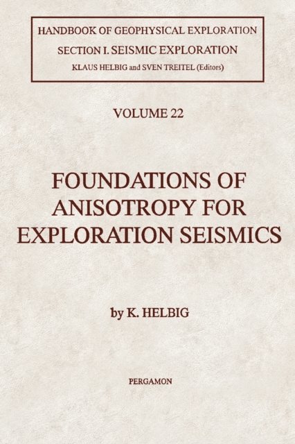 K. Helbig - Foundations of Anisotropy for Exploration Seismics, E-bok