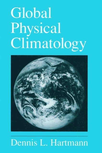Dennis L. Hartmann - Global Physical Climatology, E-bok