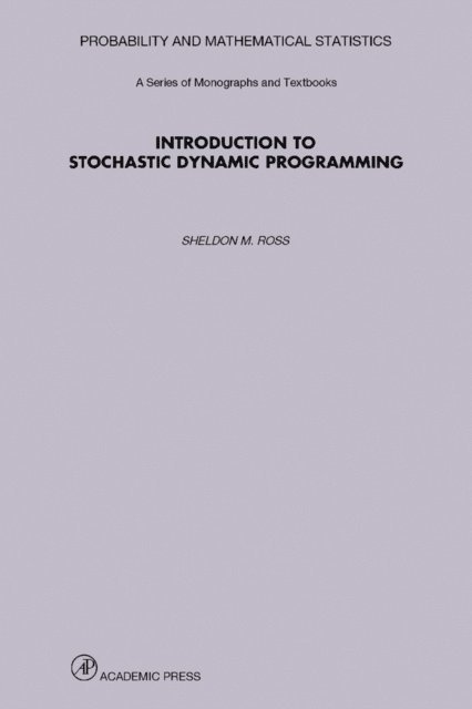 Sheldon M. Ross - Introduction to Stochastic Dynamic Programming, E-bok