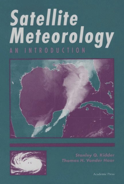 Thomas H. Vonder Haar, Stanley Q. Kidder - Satellite Meteorology, E-bok