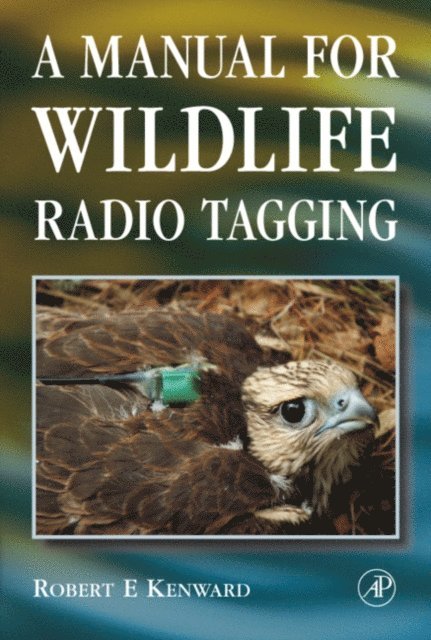 Robert E. Kenward - Manual for Wildlife Radio Tagging, E-bok