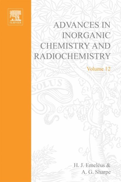 Advances in Inorganic Chemistry and Radiochemistry, E-bok