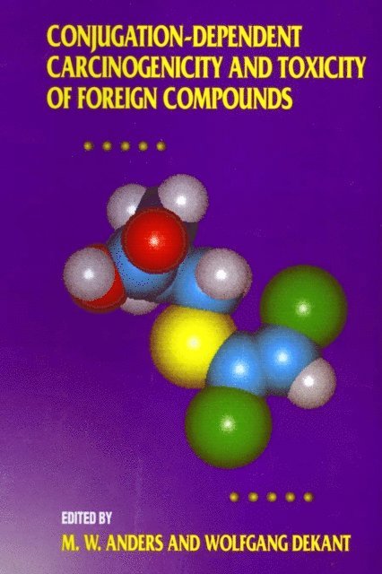 Conjugation-Dependent Carcinogenicity and Toxicity of Foreign Compounds, E-bok