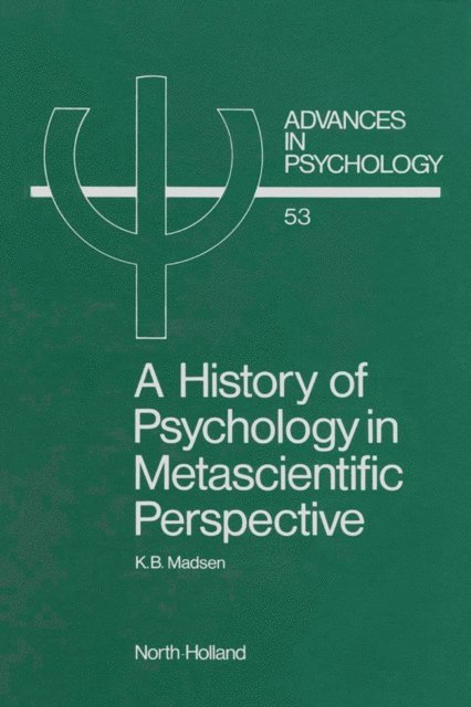 K.B. Madsen - History of Psychology in Metascientific Perspective, E-bok