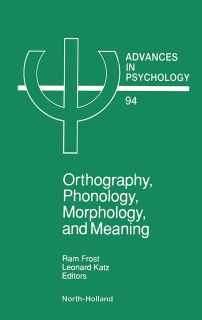 Marian Katz, R. Frost - Orthography, Phonology, Morphology and Meaning, E-bok