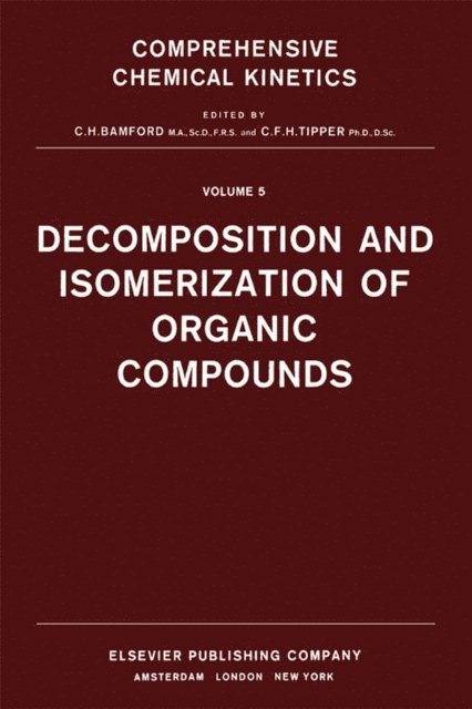 C.F.H. Tipper, C.H. Bamford, R.G. Compton - Decomposition and Isomerization of Organic Compounds, E-bok