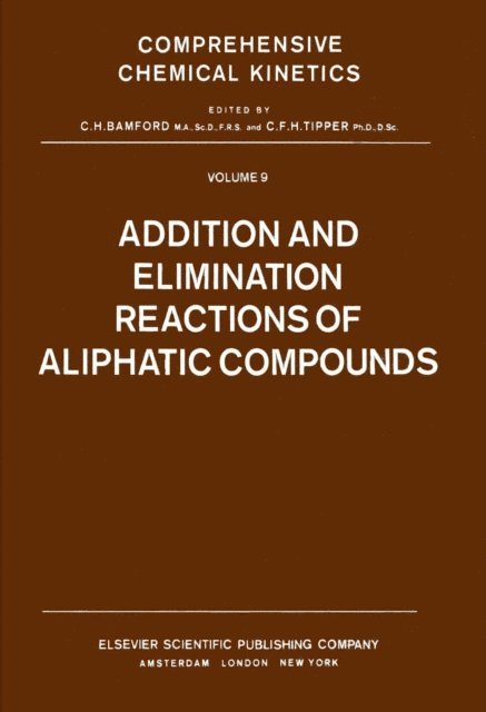 C.F.H. Tipper, R.G. Compton, C.H. Bamford - Addition and Elimination Reactions of Aliphatic Compounds, E-bok
