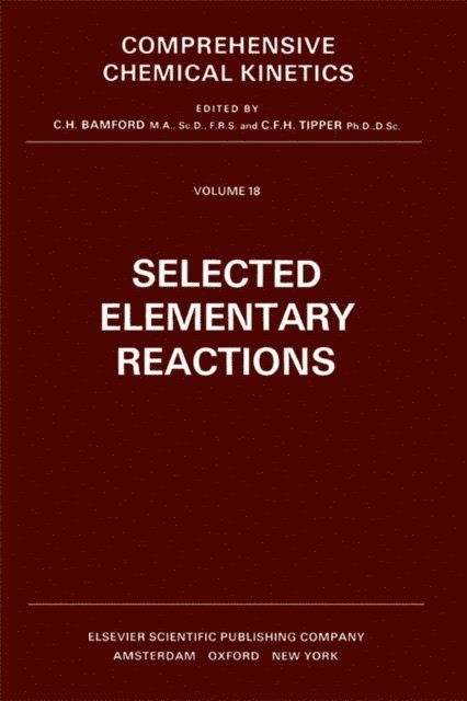 C.F.H. Tipper, C.H. Bamford, R.G. Compton - Selected Elementary Reactions, E-bok