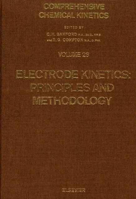 R.G. Compton, C.F.H. Tipper, C.H. Bamford - Electrode Kinetics: Principles and Methodology, E-bok