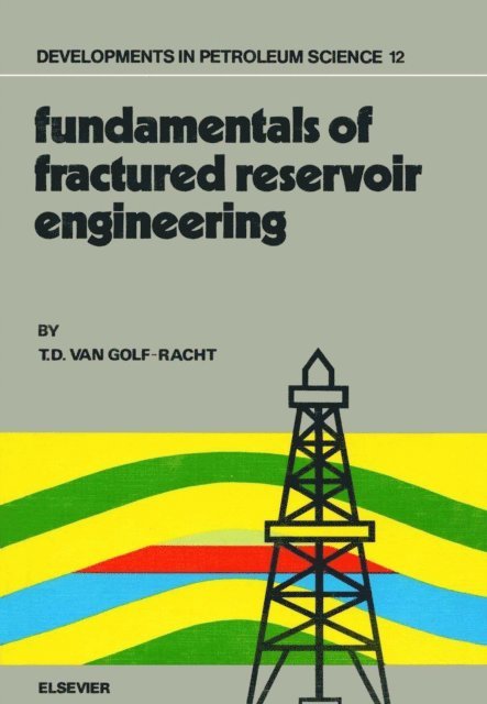 T.D. van Golf-Racht - Fundamentals of Fractured Reservoir Engineering, E-bok
