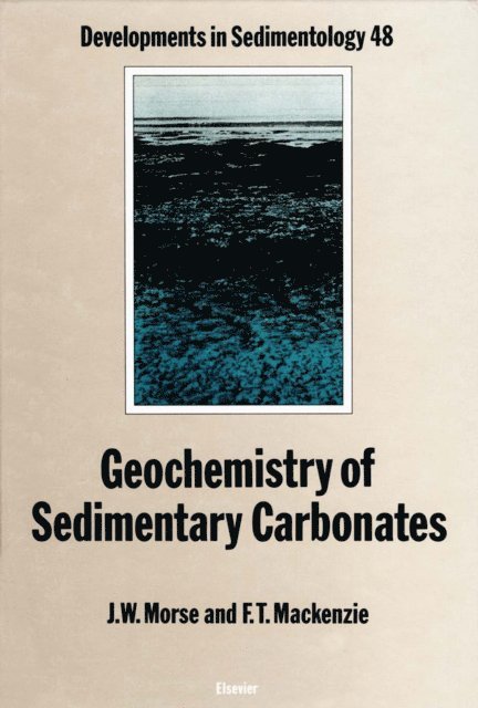 F.T. Mackenzie, J.W. Morse - Geochemistry of Sedimentary Carbonates, E-bok