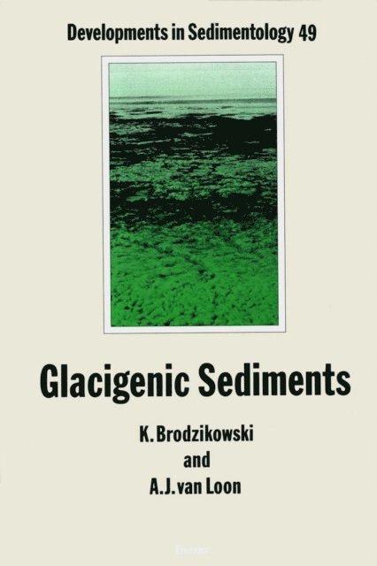 A. J. van Loon, K. Brodzikowski - Glacigenic Sediments, E-bok