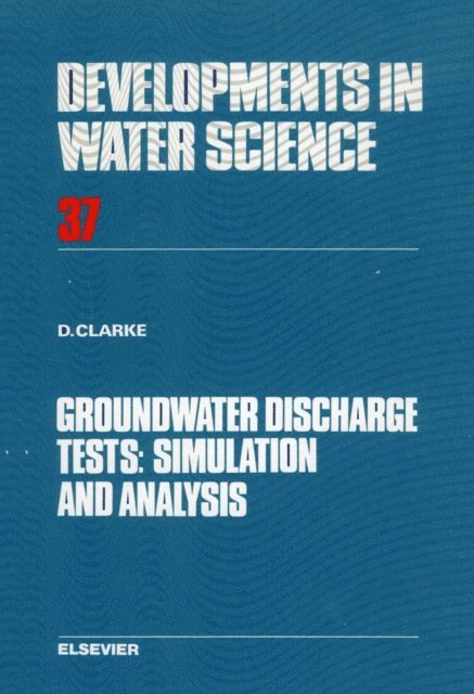 D. Clarke - Groundwater Discharge Tests: Simulation and Analysis, E-bok