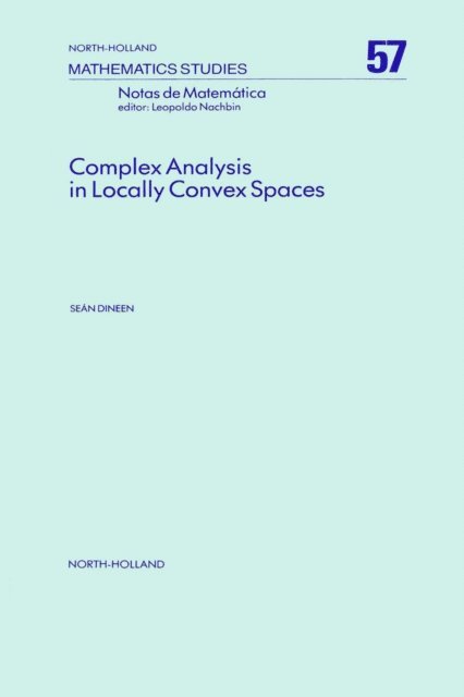 S. Dineen - Complex Analysis in Locally Convex Spaces, E-bok