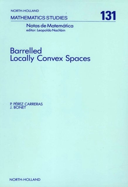 J. Bonet, P. Perez Carreras - Barrelled Locally Convex Spaces, E-bok