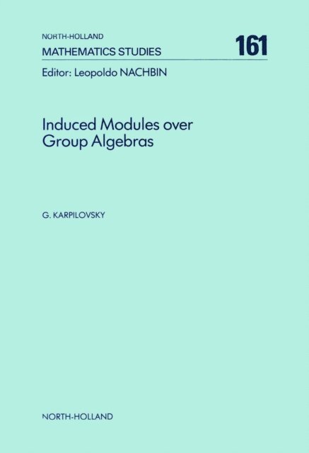 G. Karpilovsky - Induced Modules over Group Algebras, E-bok. Tillgänglighet: Lägg i varukorg
