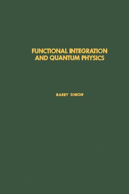 Functional Integration and Quantum Physics, E-bok