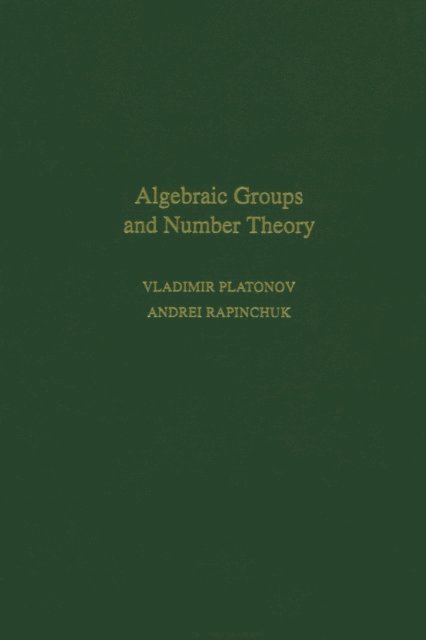 Rachel Rowen, Andrei Rapinchuk, Vladimir Platonov - Algebraic Groups and Number Theory, E-bok