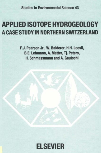 Roland U Gautschi, H. Schmassmann, T. Peters, A. Matter, B.E. Lehmann, H.H. Loosli, W. Balderer, F.J. Pearson - Applied Isotope Hydrogeology, E-bok