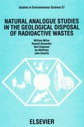 Natural Analogue Studies in the Geological Disposal of Radioactive Wastes