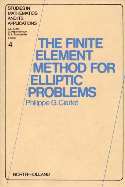 P.G. Ciarlet - Finite Element Method for Elliptic Problems, E-bok