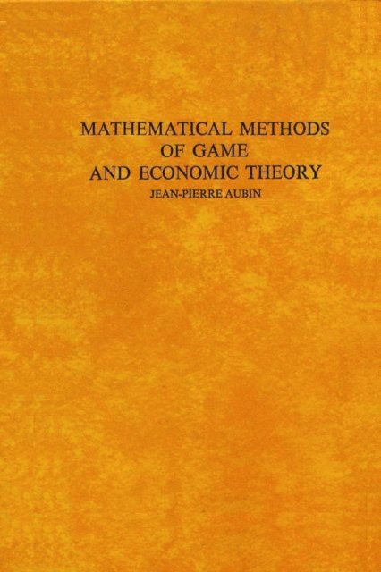J.-P. Aubin - Mathematical Methods of Game and Economic Theory, E-bok