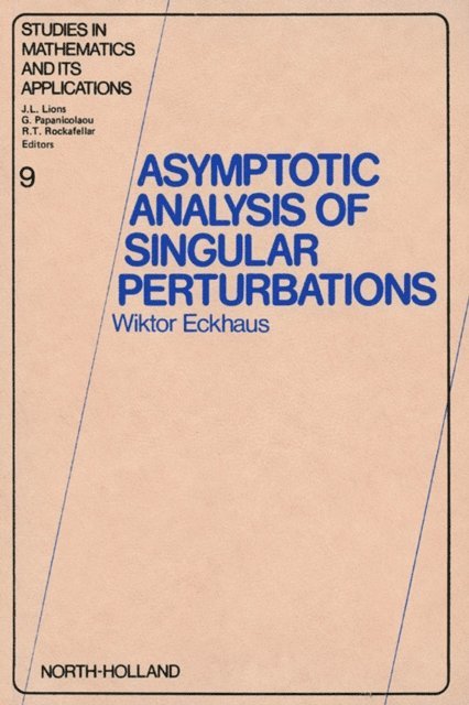 W. Eckhaus - Asymptotic Analysis of Singular Perturbations, E-bok