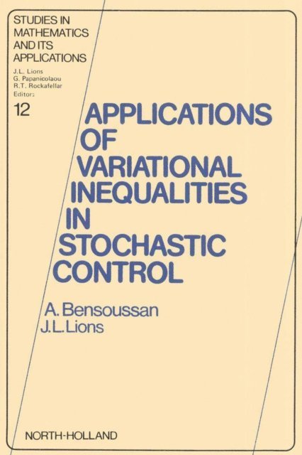 J.-L. Lions, A. Bensoussan - Applications of Variational Inequalities in Stochastic Control, E-bok