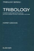 Tribology: a systems approach to the science and technology of friction, lubrication, and wear