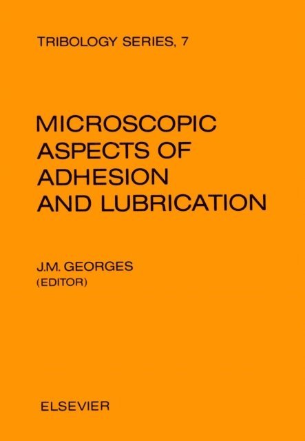 J.M. Georges - Microscopic Aspects of Adhesion and Lubrication, E-bok