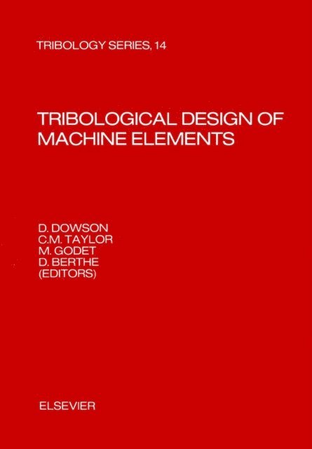 C.M. Taylor, M. Godet, D. Dowson, D. Berthe - Tribological Design of Machine Elements, E-bok