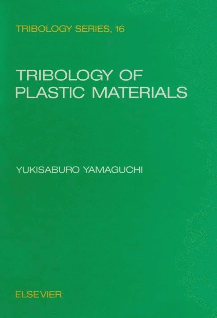 Y. Yamaguchi - Tribology of Plastic Materials, E-bok