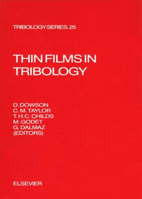 C.M. Taylor, M. Godet, D. Dowson, P.R.N. Childs, G. Dalmaz - Thin Films in Tribology, E-bok