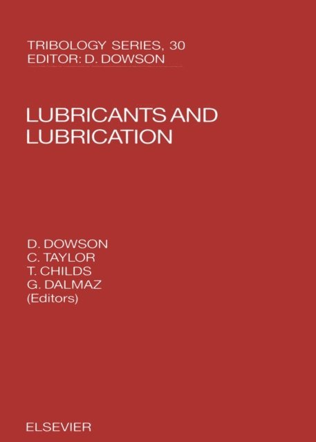 C.M. Taylor, D. Dowson, P.R.N. Childs, G. Dalmaz - Lubricants and Lubrication, E-bok