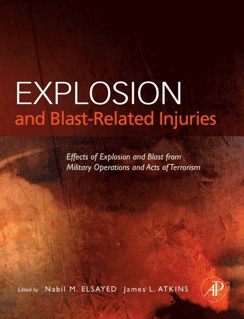 James L. Atkins MD Ph.D., Nabil M. Elsayed Ph.D. - Explosion and Blast-Related Injuries, E-bok