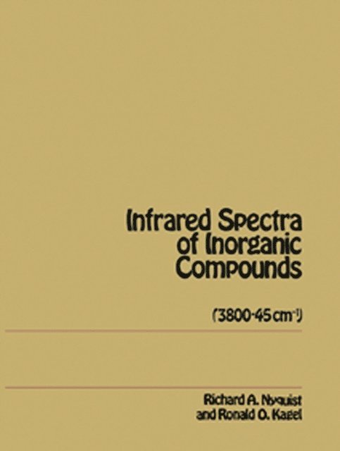 Ronald O. Kagel, Richard A. Nyquist - Handbook of Infrared and Raman Spectra of Inorganic Compounds and Organic Salts, E-bok